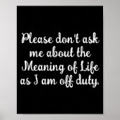 Dont Ask Me About The Meaning Of Life  Poster (Voorkant)