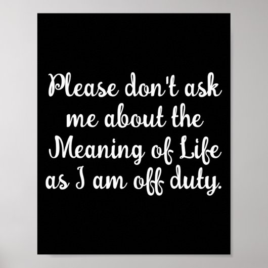 Dont Ask Me About The Meaning Of Life Poster (Voorkant)