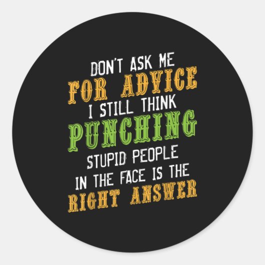 Don't Ask Me For Advice Funny Humor Sarcastic Joke Ronde Sticker (Voorkant)