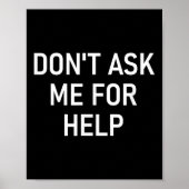 Don't Ask Me For Help, Funny, Jokes, Sarcastic, Fa Poster (Voorkant)