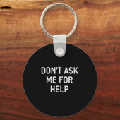 Don't Ask Me For Help, Funny, Jokes, Sarcastic, Fa Sleutelhanger (Voorkant)