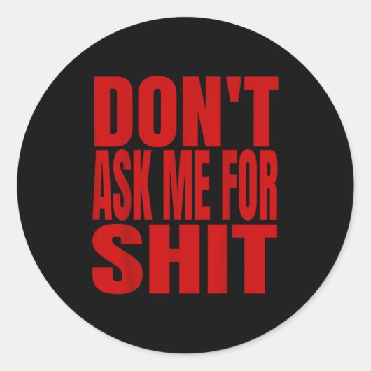Dont Ask Me For  Ronde Sticker (Voorkant)