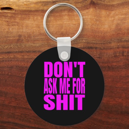 Dont Ask Me For  Sleutelhanger (Voorkant)