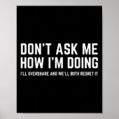 Don't Ask Me How I'm Doing We'll Regret It Funny S Poster (Voorkant)