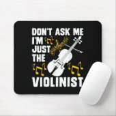 Dont Ask Me Im Just The Violinist Muismat (Met muis)