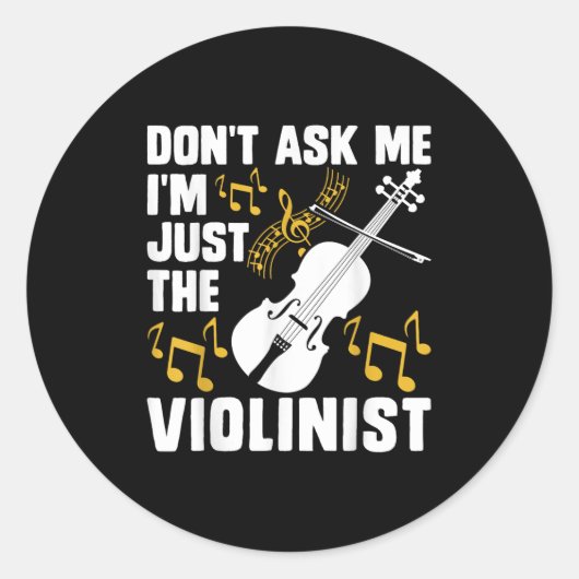 Dont Ask Me Im Just The Violinist  Ronde Sticker (Voorkant)