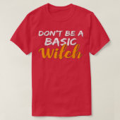 Don't Be a Basic Witch for Halloween Funny Tee T-shirt (Design voorkant)