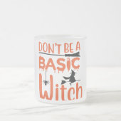Don't Be A Basic Witch Halloween Matglas Koffiemok (Center)