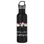 Don't be a chicken, be different! waterfles  (Voorkant)