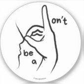 "Don't be a D**k" (ASL) - Aangepaste gesneden Viny Sticker (Voorkant)