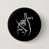 Dont Be A D K In Asl  Ronde Button 5,7 Cm (Voorkant)