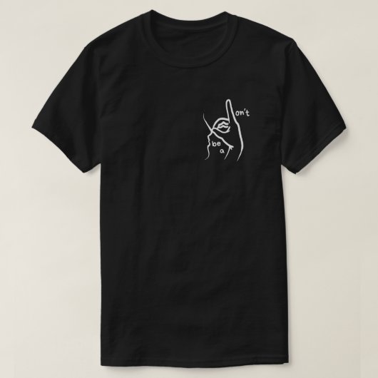 "Don't Be A D**k" in ASL - T-shirt (Design voorkant)