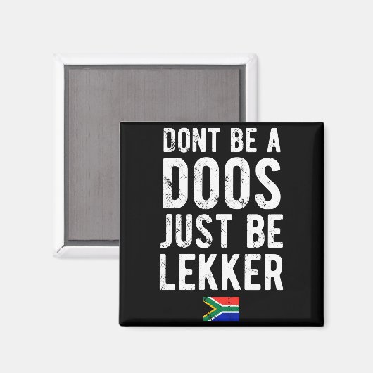 Dont Be A Doos Just Be Lekker  Magneet (Voorkant / Achterkant)