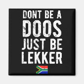 Dont Be A Doos Just Be Lekker  Magneet (Voorkant)