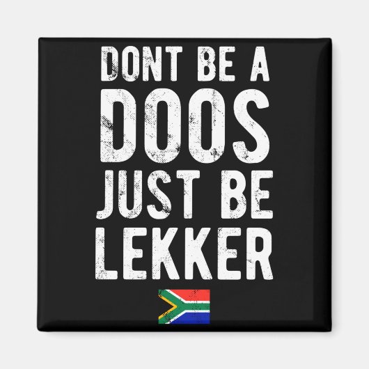 Dont Be A Doos Just Be Lekker  Magneet (Voorkant)