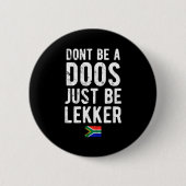 Dont Be A Doos Just Be Lekker  Ronde Button 5,7 Cm (Voorkant)