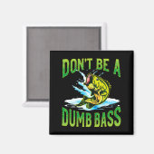 Dont Be A Dumb B Fishing Magneet (Voorkant / Achterkant)