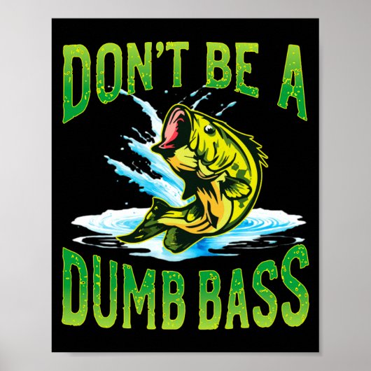 Dont Be A Dumb B Fishing  Poster (Voorkant)