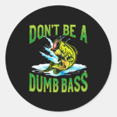Dont Be A Dumb B Fishing  Ronde Sticker (Voorkant)