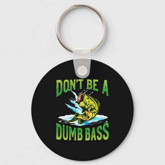Dont Be A Dumb B Fishing  Sleutelhanger (Voorkant)