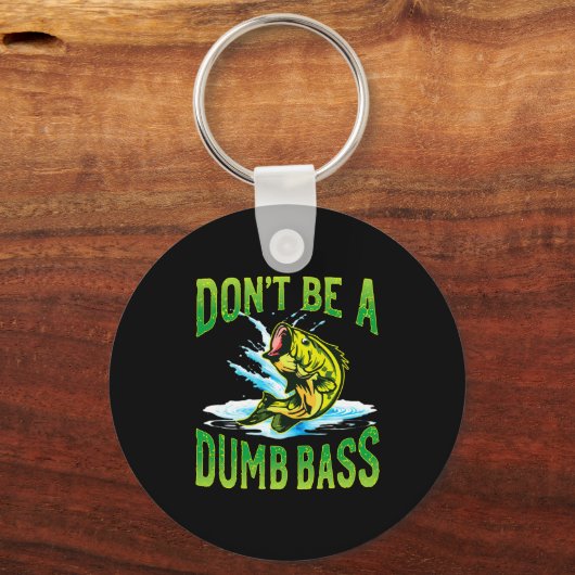 Dont Be A Dumb B Fishing  Sleutelhanger (Voorkant)