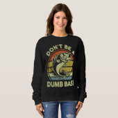 Don't Be A Dumb Bass Reel Cool Dad Grandpa Funny F Trui (Voorkant volledig)
