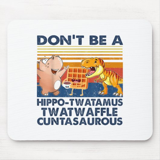 Don't Be A Hip-twatamus Twatwaffle Asaurous  Muismat (Voorkant)