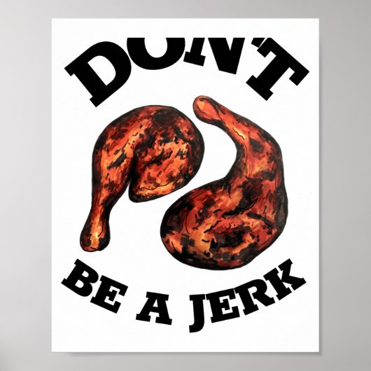 Dont Be A Jerk Jamaican Jerk Chicken Legs Foodie  Poster (Voorkant)