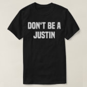 Dont Be A Justin Funny Name T-shirt (Design voorkant)