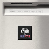 Dont Be A Karen Be A Merican Funny July 4th Patrio Magneet (Insitu (Vaatwasser))