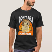 Don't Be A Karen - Cheems Doge Meme T-shirt (Voorkant)