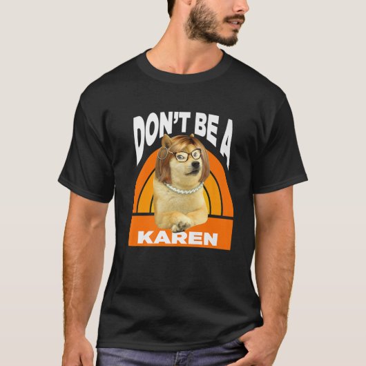Don't Be A Karen - Cheems Doge Meme T-shirt (Voorkant)