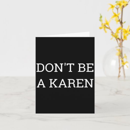 Dont Be A Karen Funny  Kaart (Gele Bloem)