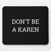 Dont Be A Karen Funny  Muismat (Voorkant)