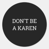 Dont Be A Karen Funny  Ronde Sticker (Voorkant)