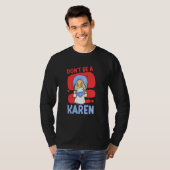 Don't Be A Karen Karens Calm Down T-shirt (Voorkant volledig)