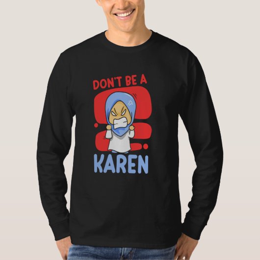 Don't Be A Karen Karens Calm Down T-shirt (Voorkant)