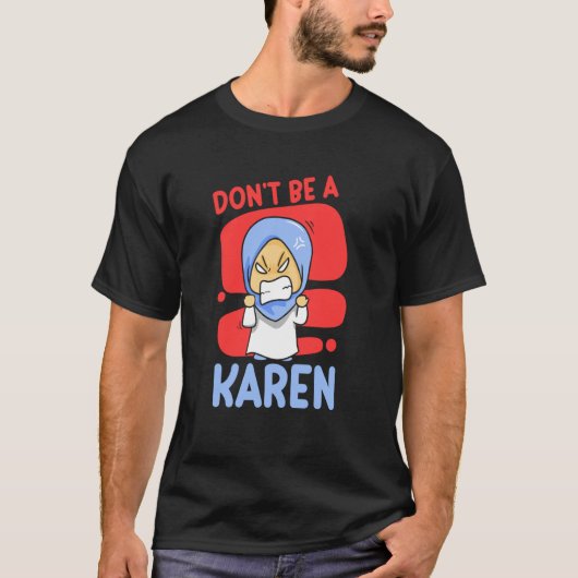 Don't Be A Karen Karens Calm Down T-shirt (Voorkant)