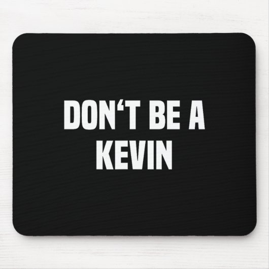Dont Be A Kevin - Funny Name Muismat (Voorkant)