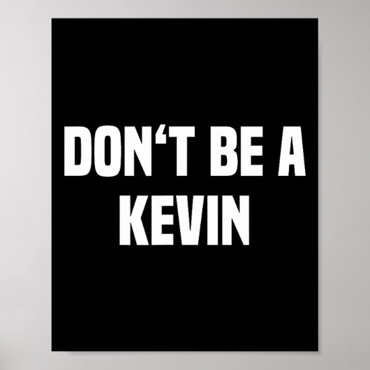 Dont Be A Kevin - Funny Name  Poster (Voorkant)