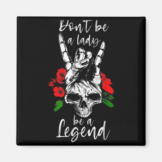 Dont Be A Lady Be A Legend Skull Floral Womens Fl  Magneet (Voorkant)