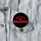 Don't Be A Richard Button beroemd gemaakt door Bol (In situ)
