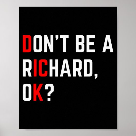 Don't Be A Richard Funny Joke Meme  Poster (Voorkant)