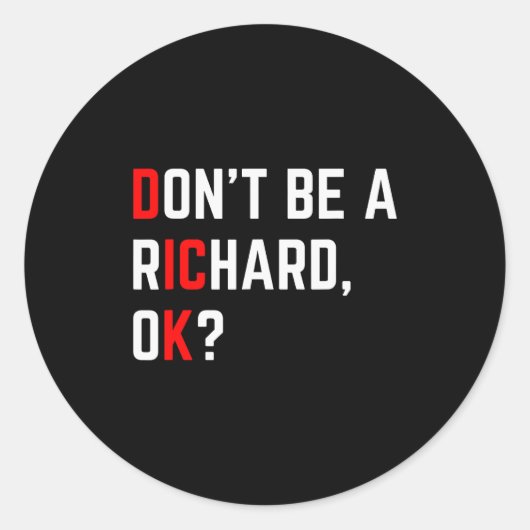 Don't Be A Richard Funny Joke Meme  Ronde Sticker (Voorkant)