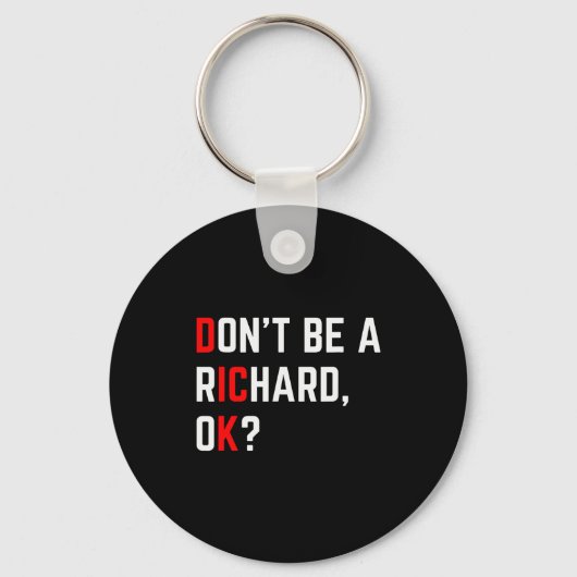 Don't Be A Richard Funny Joke Meme Sleutelhanger (Voorkant)