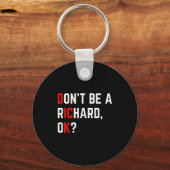 Don't Be A Richard Funny Joke Meme Sleutelhanger (Voorkant)