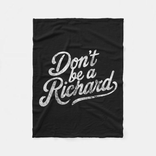 Don't Be A Richard Funny Quote  Fleece Deken (Voorkant)