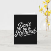 Don't Be A Richard Funny Quote  Kaart (Gele Bloem)