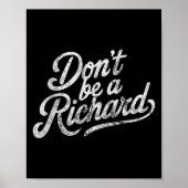 Don't Be A Richard Funny Quote Poster (Voorkant)