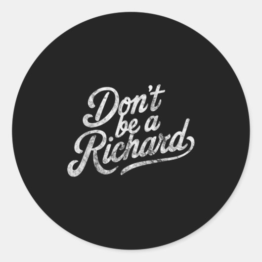 Don't Be A Richard Funny Quote Ronde Sticker (Voorkant)